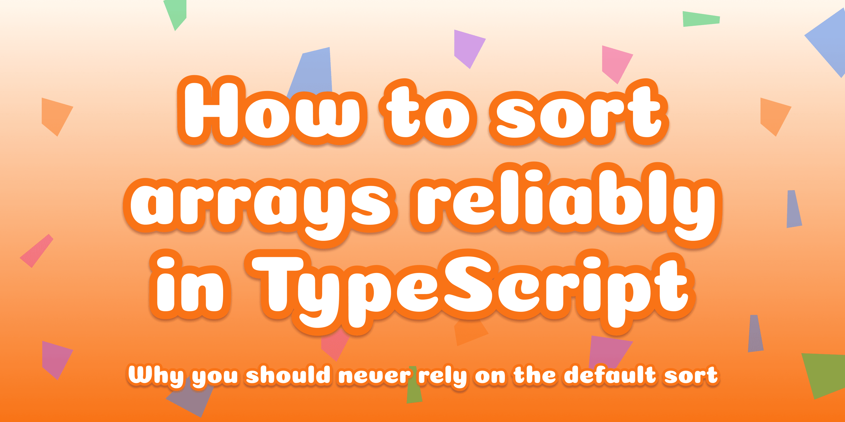 How to sort arrays reliably in TypeScript